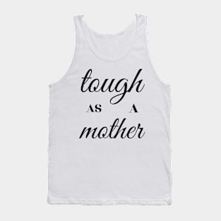 tough as a mother Tank Top